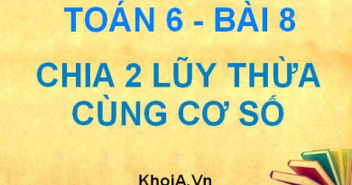 Quy tắc chia 2 lũy thừa cùng cơ số và Bài tập - Toán 6 bài 8